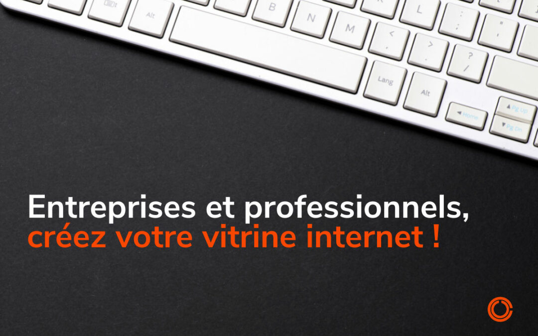 Entreprises et professionnels, créez votre vitrine internet !